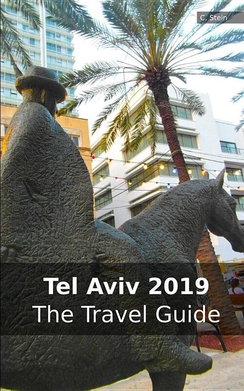 Tel Aviv 2019: The Travel Guide (Paperback)