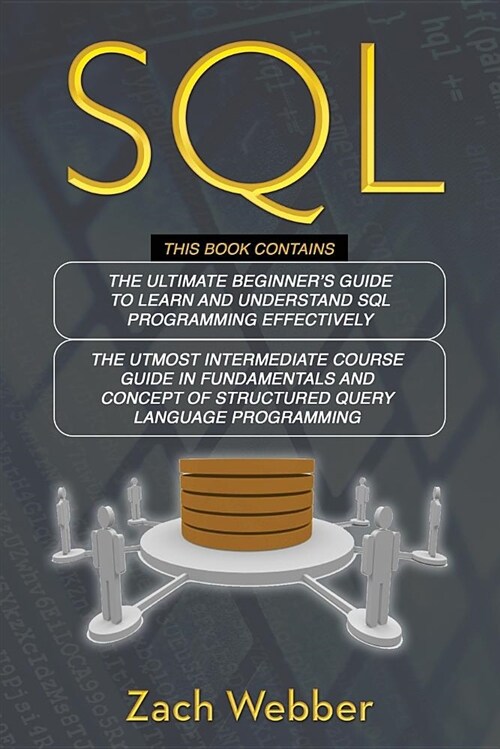 SQL: 2 Books in 1; Beginners and Intermediate Guide in SQL Programming (Paperback)