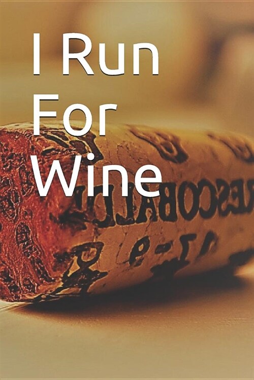I Run for Wine: Blank Lined Journal (Paperback)