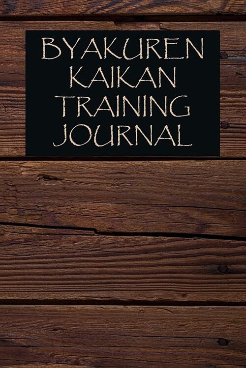 Byakuren Kaikan Training Journal: Byakuren Kaikan Journal for Training Session Notes (Paperback)