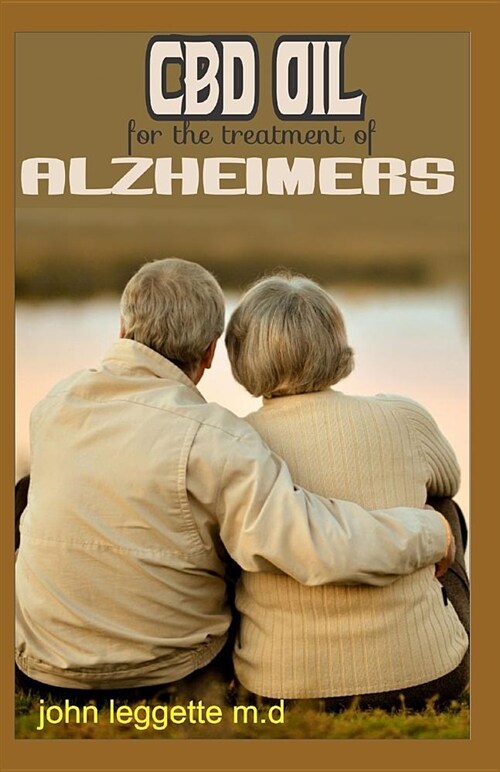 CBD Oil for the Treatment of Alzheimers: All You Need to Know about the Dosage, Uses, Side Effect and Best CBD Oil for Treating Alzheimers (Paperback)
