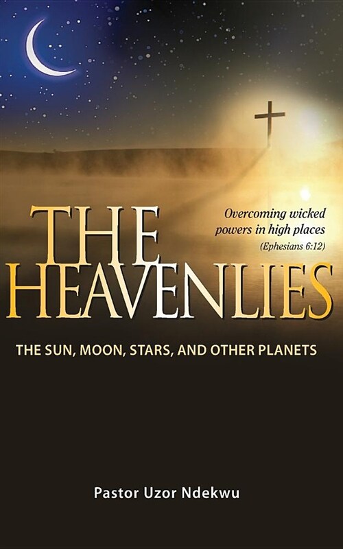 The Heavenlies: The Sun, Moon, Stars and Other Planets (Paperback)