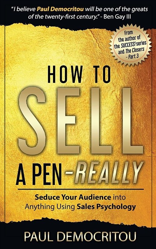 How to Sell a Pen - Really: Seduce Your Audience Into Anything Using Sales Psychology (Paperback)