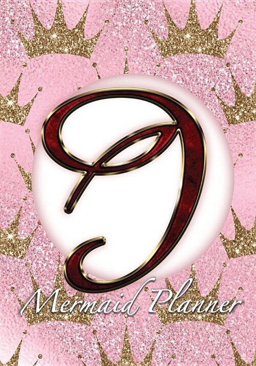 J Mermaid Planner: 52 Week Mermaid Monogram Undated Planner and Journal - Pink Golden Crowns (Paperback)