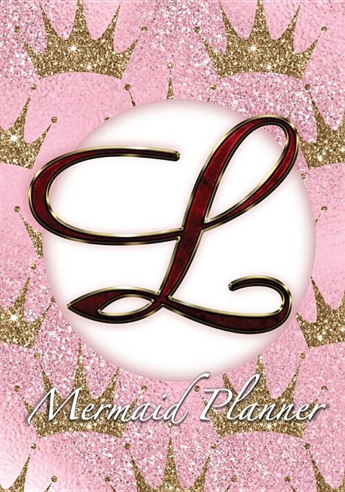 L Mermaid Planner: 52 Week Mermaid Monogram Undated Planner and Journal - Pink Golden Crowns (Paperback)