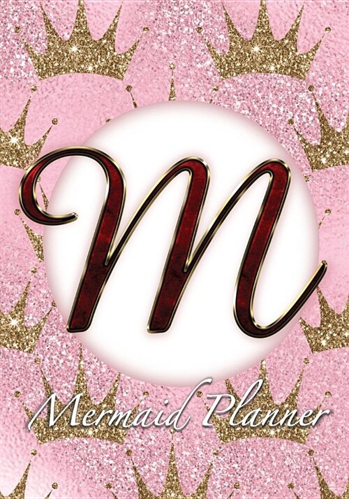 M Mermaid Planner: 52 Week Mermaid Monogram Undated Planner and Journal - Pink Golden Crowns (Paperback)