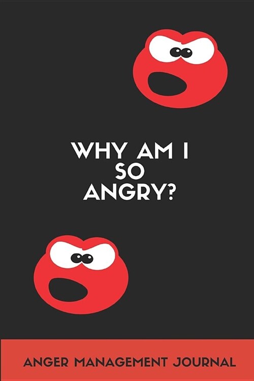 Why Am I So Angry? Anger Management Journal (Paperback)