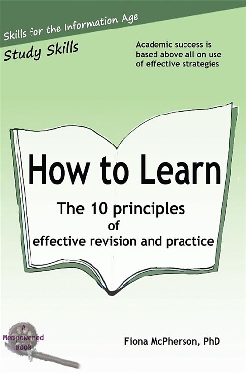 How to Learn: The 10 Principles of Effective Revision & Practice (Paperback)