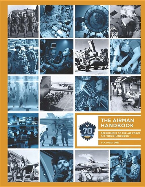 Air Force Handbook 1: The Airman Handbook Department of the Air Force Afh1 October 2017 (Paperback)