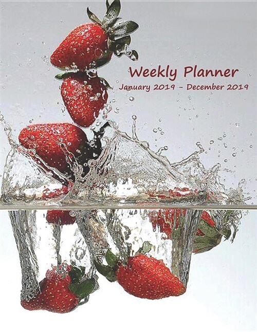 Weekly Planner January 2019 - December 2019: For Foodies, Bakers, and Photographers (Paperback)