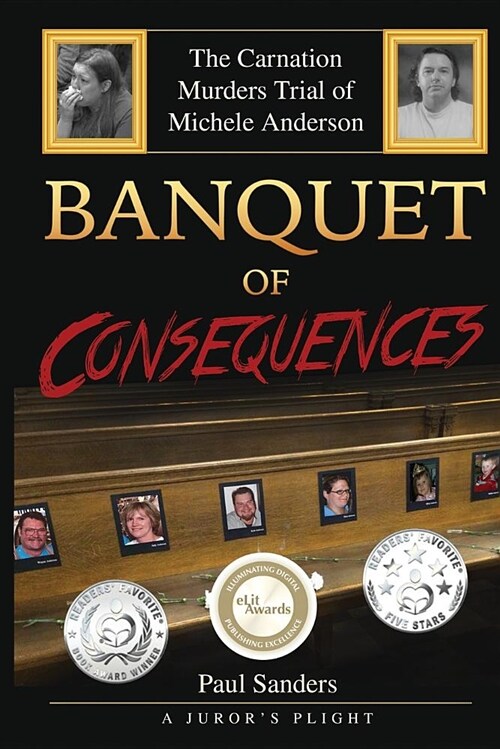 Banquet of Consequences: A Jurors Plight: The Carnation Murders Trial of Michele Anderson (Paperback)