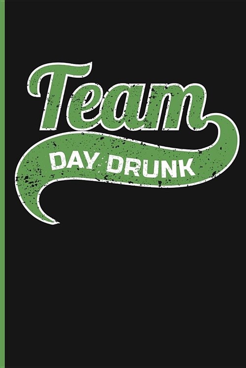 Team Day Drunk: Drinking Journal Notebook (Paperback)