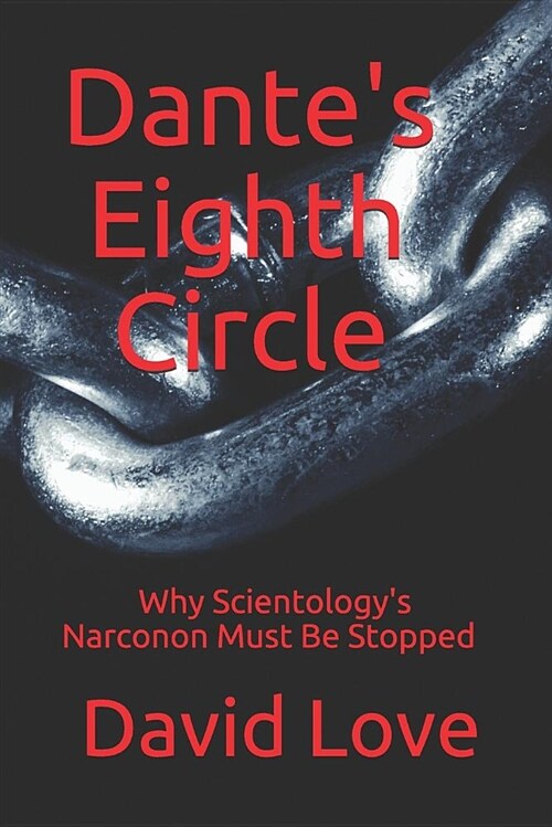 Dantes Eighth Circle: Why Scientologys Narconon Must Be Stopped (Paperback)