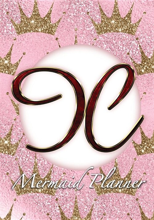 X Mermaid Planner: 52 Week Mermaid Monogram Undated Planner and Journal - Pink Golden Crowns (Paperback)