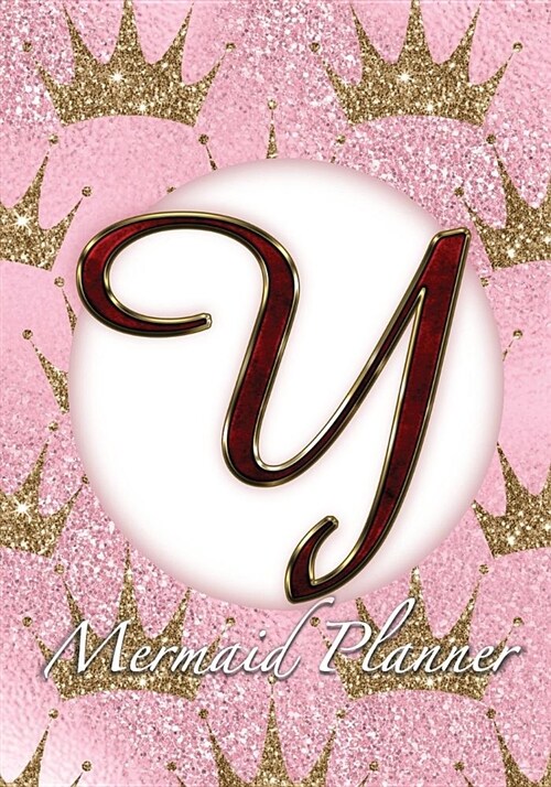 Y Mermaid Planner: 52 Week Mermaid Monogram Undated Planner and Journal - Pink Golden Crowns (Paperback)