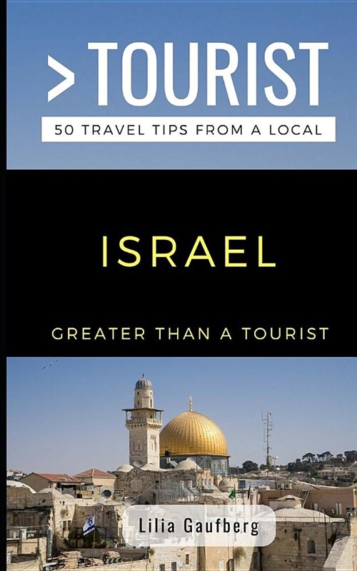 Greater Than a Tourist Israel: 50 Travel Tips from a Local (Paperback)