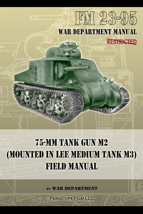 FM 23-95 75-MM Tank Gun M2 (Mounted in Lee Medium Tank M3) Field Manual (Paperback)