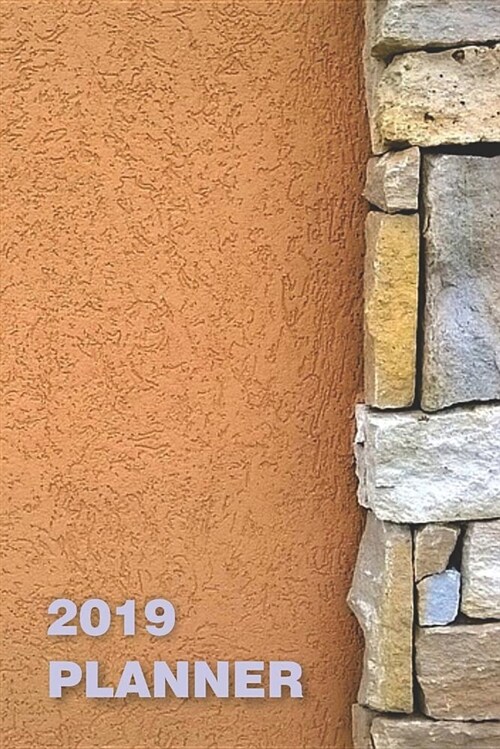 2019 Planner: 1 Year Daily/Weekly/Monthly Organizer, January 2019-December 2019. Paperback Soft Cover Book, Stone Wall Cement Minima (Paperback)