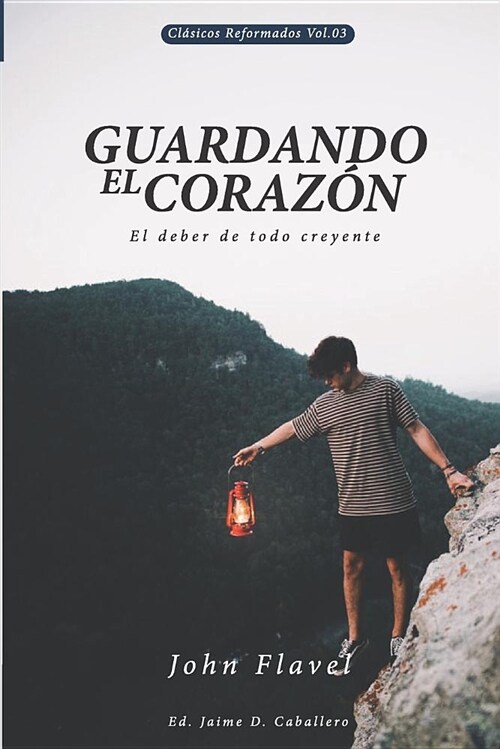 Guardando El Coraz?: El Deber de Todo Creyente (Paperback)