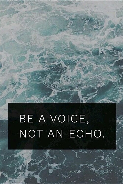 Be a Voice, Not an Echo: 120 Page Blank Lined Journal/Notebook for Writing (6 X 9) (Paperback)