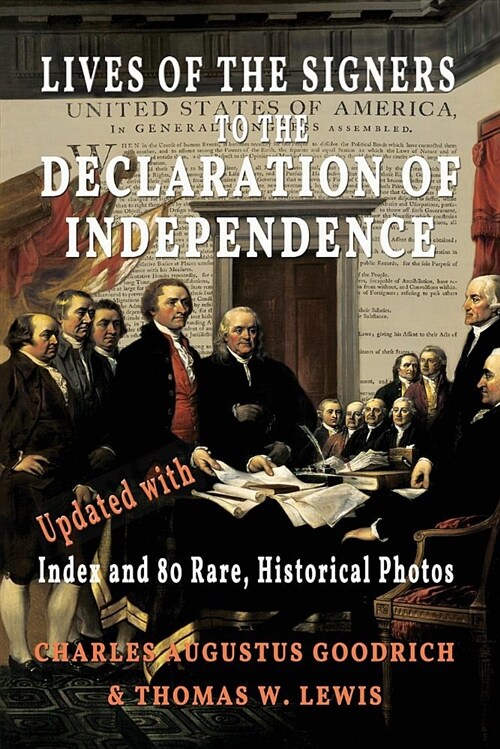 Lives of the Signers to the Declaration of Independence (Illustrated): Updated with Index and 80 Rare, Historical Photos (Paperback)