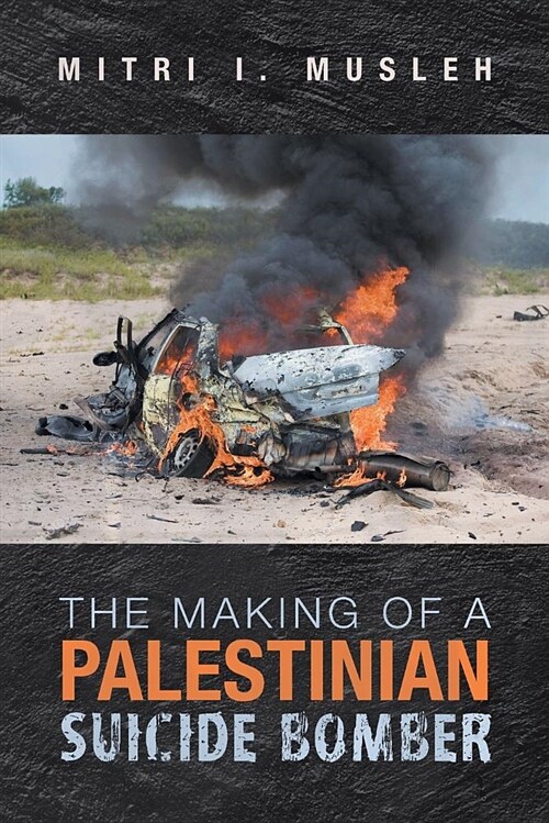 The Making of a Palestinian Suicide Bomber (Paperback)