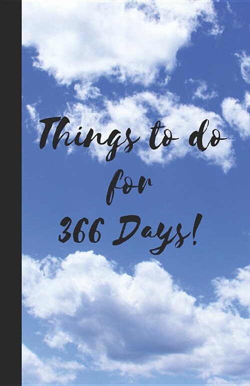 Things to Do for 366 Days: A Bullet Formatted Book for Your Day to Day List of Things to Do - Sky Clouds (Paperback)