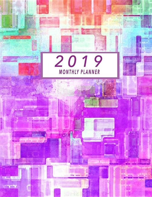 2019 Monthly Planner: 2019 Planner Monthly, Schedule Organizer Agenda Notebook Planner January 2019 - December 2019 (Paperback)