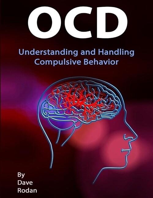 Ocd: Understanding and Handling Compulsive Behavior (Paperback)