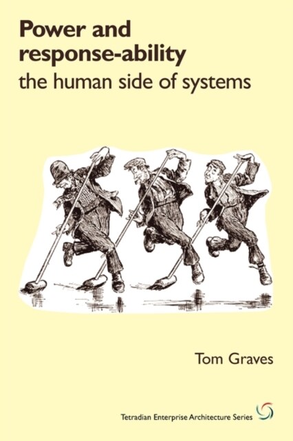 Power and Response-Ability: The Human Side of Systems (Paperback)