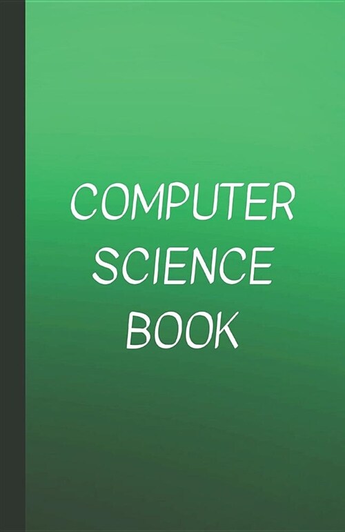 Computer Science Book: A Log Book of Passwords and URLs and E-Mails and More Hidden Under a Disguised Title of Book - Green (Paperback)