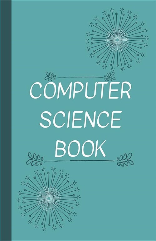 Computer Science Book: A Log Book of Passwords and URLs and E-Mails and More Hidden Under a Disguised Title of Book - Teal (Paperback)