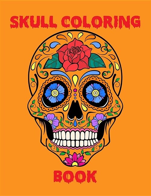 Skull Coloring Book: An Adult Stress Relieving Coloring Book Filled with Various Skull Illustration (Paperback)