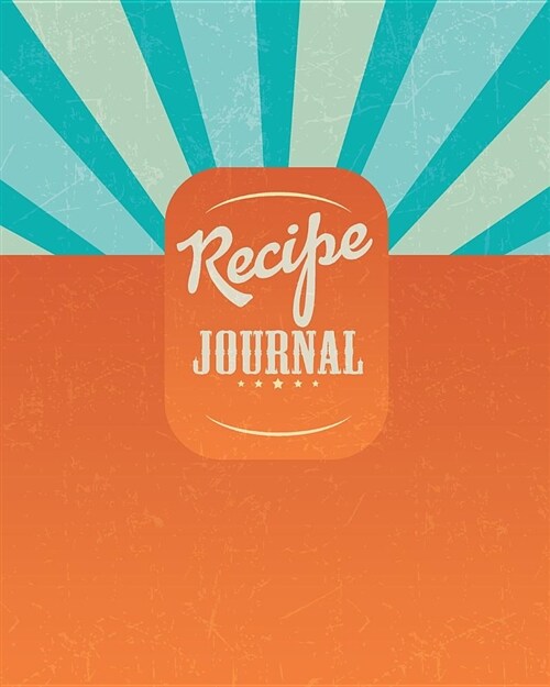 Recipe Journal: Blank Recipe Book to Write in Your Own Recipes. Collect Your Favourite Recipes and Make Your Own Unique Cookbook (Retr (Paperback)