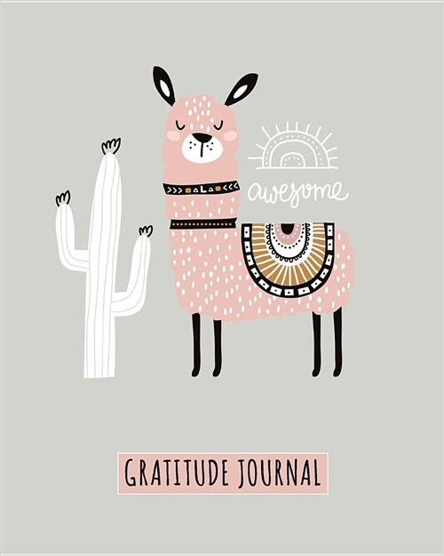 Gratitude Journal: Awesome Llama, Daily Gratitude Journal for Kids to Write and Draw In. for Confidence, Inspiration and Happiness Everyd (Paperback)