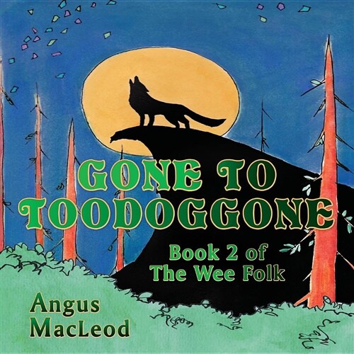 Gone to Toodoggone: Book 2 of the Wee Folk (Paperback)