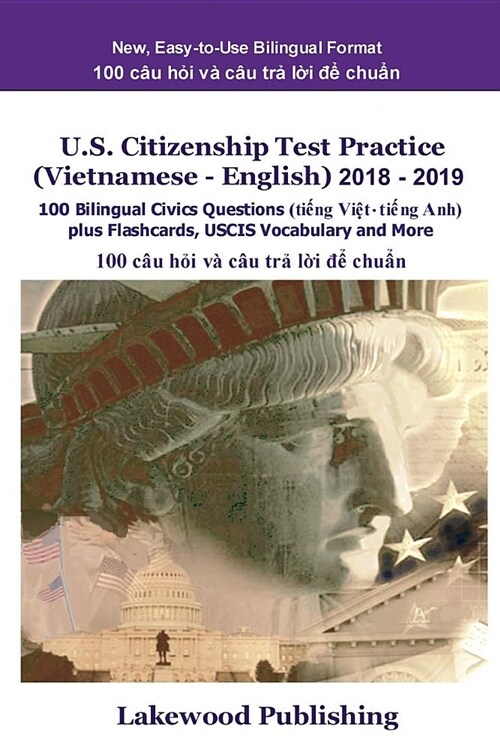 U.S. Citizenship Test Practice (Vietnamese - English) 2018 - 2019: 100 Bilingual Civics Questions Plus Flashcards, Uscis Vocabulary and More (Paperback)