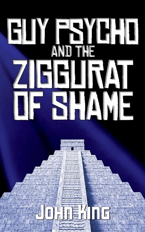 Guy Psycho and the Ziggurat of Shame (Paperback)