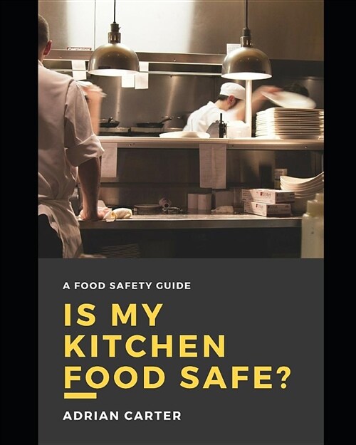 Is My Kitchen Food Safe?: A Food Safety Guide (Paperback)