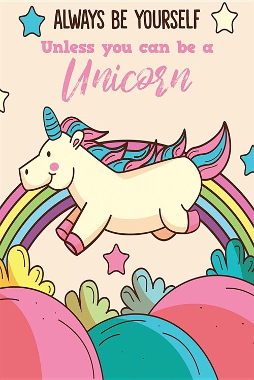 Always Be Yourself Unless You Can Be a Unicorn (Paperback)