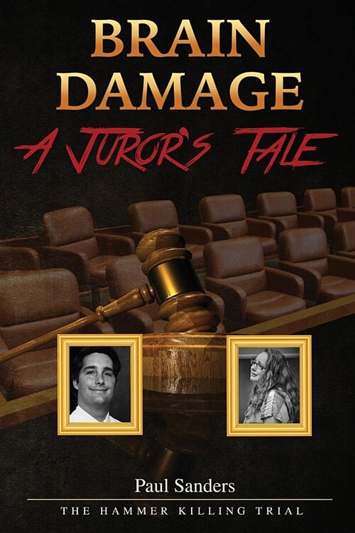 Brain Damage: A Jurors Tale: The Hammer Killing Trial (Paperback)