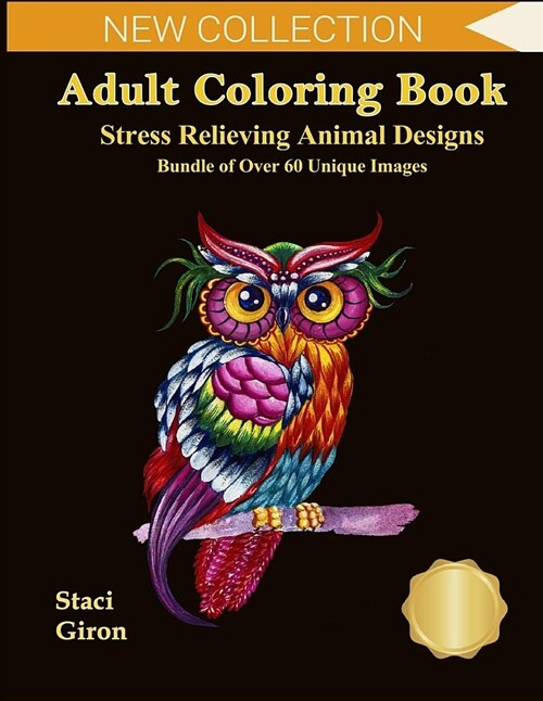 Adult Coloring Book: Stress Relieving Animal Designs: Bundle of Over 60 Unique Designs - Featuring Animals, Reptiles - With Mandalas, Flowe (Paperback)