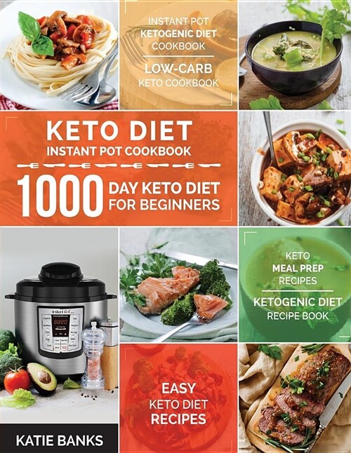 Keto Diet Instant Pot Cookbook: 1000 Day Keto Diet for Beginners: Instant Pot Ketogenic Diet Cookbook: Low-Carb Keto Cookbook: Easy Keto Diet Recipes: (Paperback)