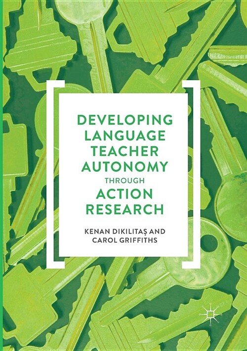 Developing Language Teacher Autonomy Through Action Research (Paperback)