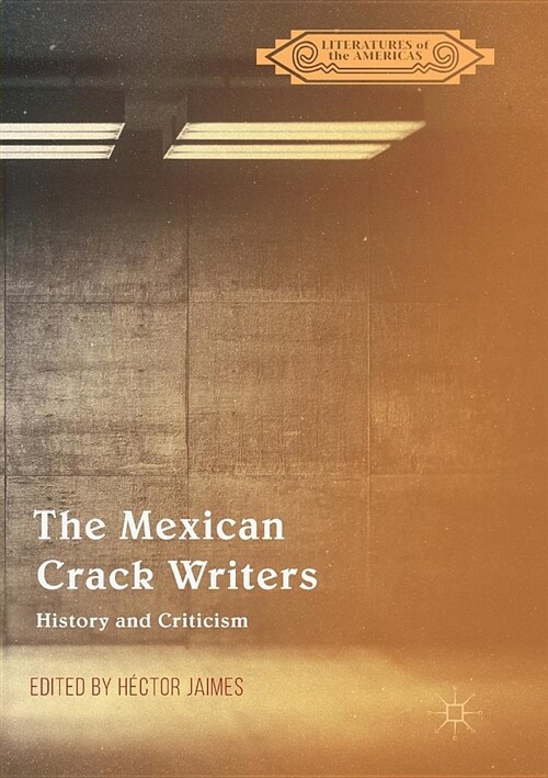 The Mexican Crack Writers: History and Criticism (Paperback)