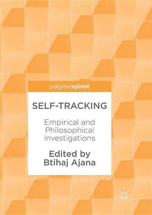 Self-Tracking: Empirical and Philosophical Investigations (Paperback)