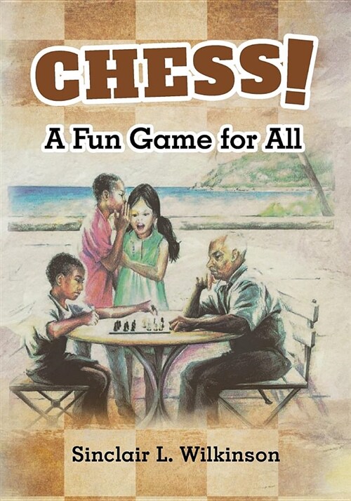 Chess! a Fun Game for Players of All Ages (Paperback)