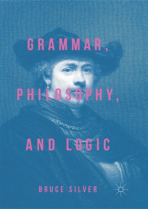 Grammar, Philosophy, and Logic (Paperback)