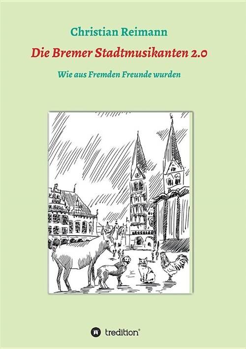 Die Bremer Stadtmusikanten 2.0 (Paperback)