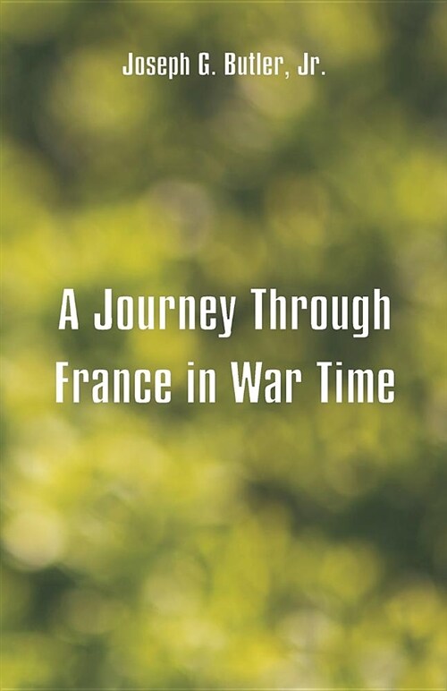 A Journey Through France in War Time (Paperback)